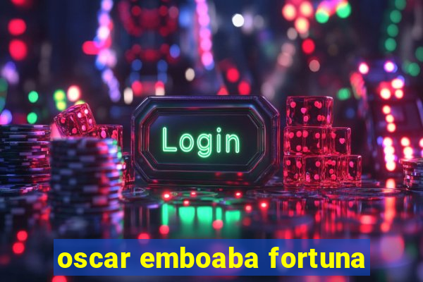 oscar emboaba fortuna